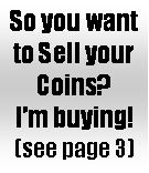 Text Box: So you want to Sell your Coins? I’m buying!(see page 3)